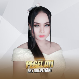 收聽Ery Shevtiyani的Pegel Ati歌詞歌曲