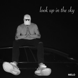 收听Melo的Look up in the Sky歌词歌曲
