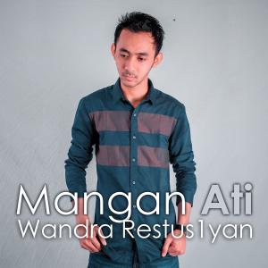 Dengarkan Mangan Ati lagu dari Wandra Restus1yan dengan lirik