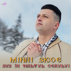 Listen to Sus în 'naltul cerului song with lyrics from Mihai Sicoe