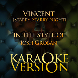 ดาวน์โหลดและฟังเพลง Vincent (Starry, Starry Night) [In the Style of Josh Groban] [Karaoke Version] (Karaoke Version) พร้อมเนื้อเพลงจาก Karaoke - Ameritz