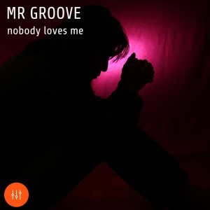 Mr Groove的專輯Nobody Loves Me
