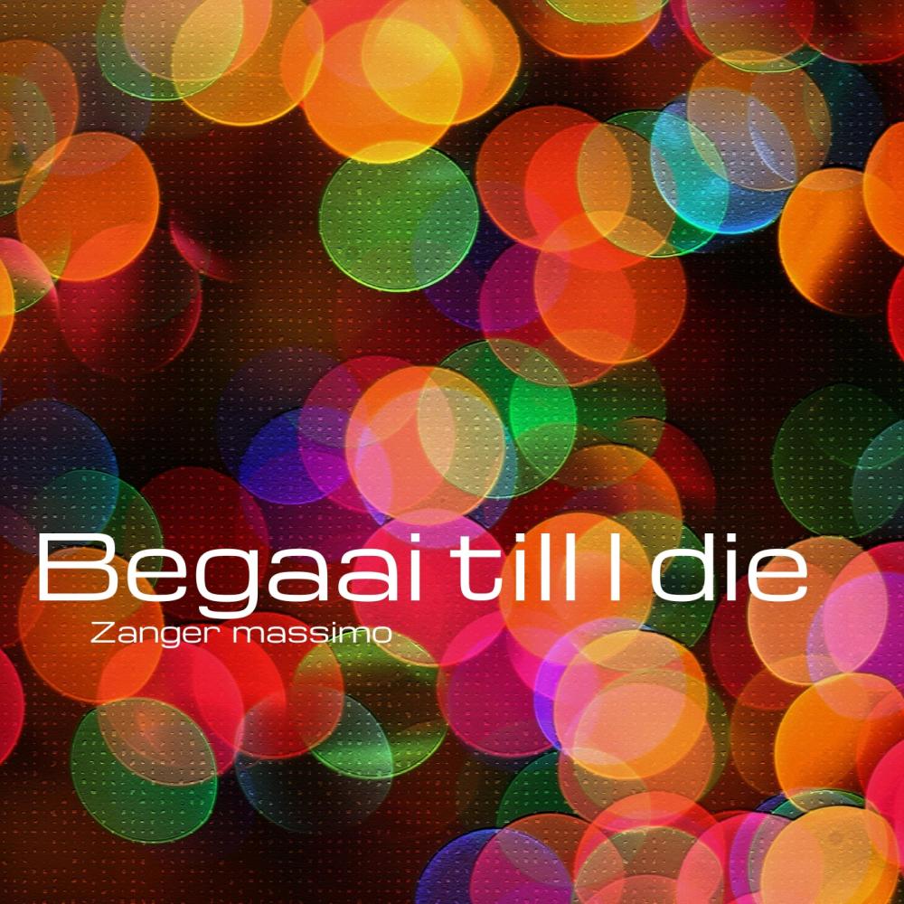 Begaai till i die