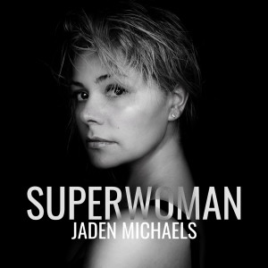 收聽Jaden Michaels的Superwoman歌詞歌曲
