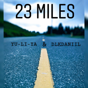Listen to 23 Miles song with lyrics from YU-LI-YA
