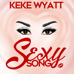 收聽KeKe Wyatt的Sexy Song歌詞歌曲