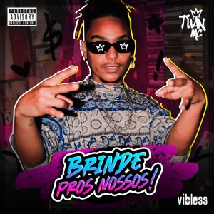 Album BRINDE PROS NOSSOS! Vibless (Explicit) from Tuan MC
