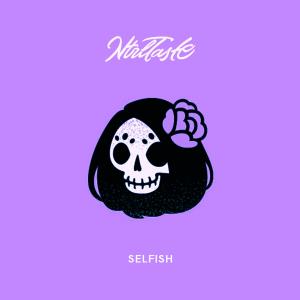 ดาวน์โหลดและฟังเพลง Selfish พร้อมเนื้อเพลงจาก NtrlTaste