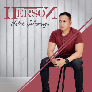 Dengarkan lagu Untuk Selamanya nyanyian Herson dengan lirik