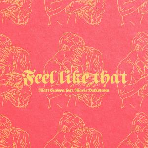 Matt Cusson的專輯Feel Like That (feat. Marie Dahlstrom)