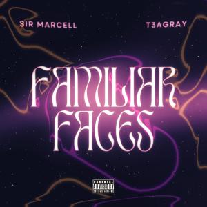 收聽Sir Marcell的Familiar Faces (feat. T3agray)歌詞歌曲