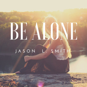 Be Alone