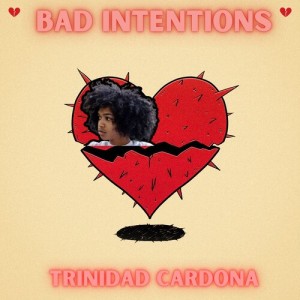Trinidad Cardona的專輯Bad Intentions