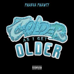 Phaeva Phawty的專輯Colder As I Get Older (Explicit)