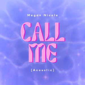 Megan Nicole的專輯Call Me (Acoustic)