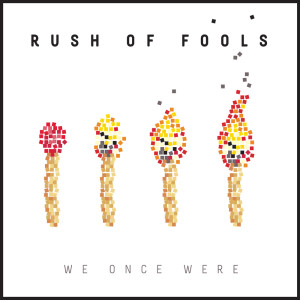Rush Of Fools的專輯We Once Were