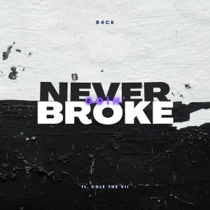 Listen to Never Goin' broke song with lyrics from B4CK