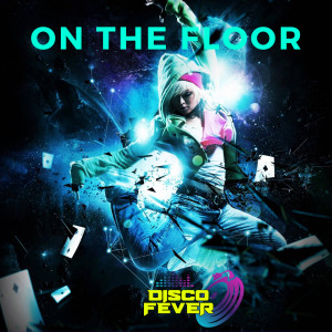 On The Floor dari Disco Fever
