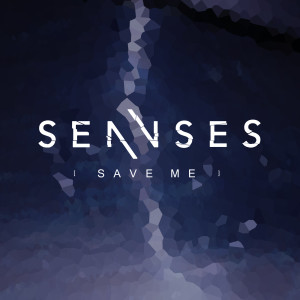 收聽S E N N S E S的Save Me歌詞歌曲