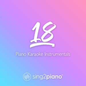 Dengarkan lagu 18 (Originally Performed by One Direction) (Piano Karaoke Version) nyanyian Sing2Piano dengan lirik