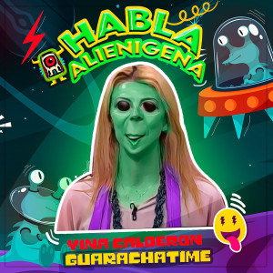收聽Guaracha Time的Habla Alienigena歌詞歌曲