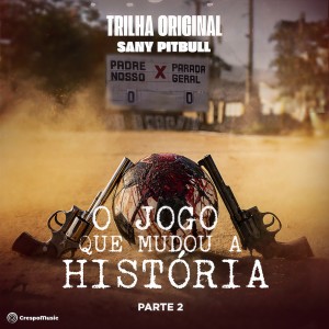 Sany Pitbull的專輯O Jogo Que Mudou A História - Primeira Temporada (Parte 2)