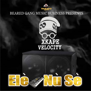 收听Xkape Velocity的Elè Nù Sè歌词歌曲