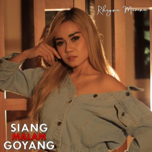 收听Rheyna Morena的Siang Malam Goyang歌词歌曲