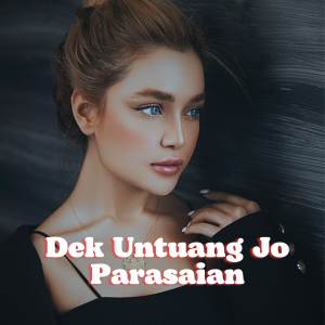 收聽DJ Minang的Dj Dek Untuang Jo Parasaian歌詞歌曲