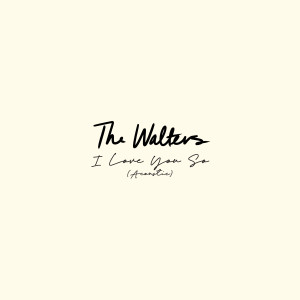 The Walters的專輯I Love You So (Acoustic)