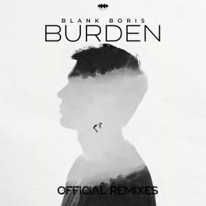 Listen to Burden (Felix Dofenbeck Remix) song with lyrics from Blank Boris