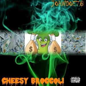 ดาวน์โหลดและฟังเพลง Cheesy broccoli (Explicit) พร้อมเนื้อเพลงจาก Johndoe78