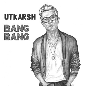 อัลบัม Bang Bang ศิลปิน Utkarsh Ambudkar