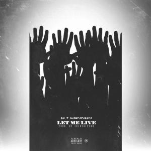 Listen to Let Me Live (Explicit) song with lyrics from D-Cannon