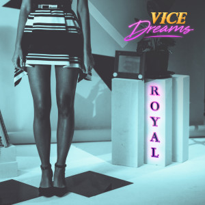 收聽Vice Dreams的Royal歌詞歌曲