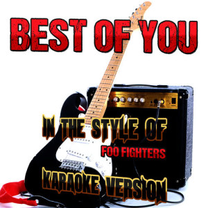 收聽Ameritz Audio Karaoke的Best of You (In the Style of Foo Fighters) [Karaoke Version] (Karaoke Version)歌詞歌曲