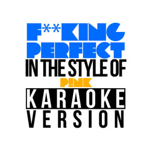 ดาวน์โหลดและฟังเพลง F**king Perfect (In the Style of Pink) [Karaoke Version] พร้อมเนื้อเพลงจาก Karaoke - Ameritz
