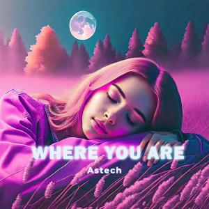 Album Where You Are (Techno Version) from Astech