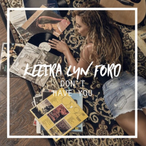 Dengarkan Don't Have You lagu dari Keeira Lyn Ford dengan lirik