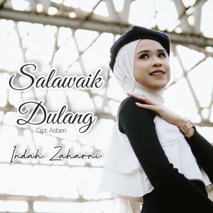 Dengarkan Salawaik Dulang lagu dari Indah Zaharni dengan lirik