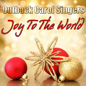 ดาวน์โหลดและฟังเพลง Joy to the World พร้อมเนื้อเพลงจาก Outback Carol Singers
