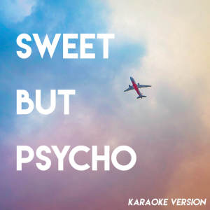 收聽Sassydee的Sweet but Psycho (Karaoke Version)歌詞歌曲