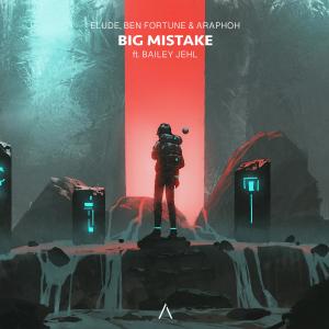 Elude的專輯Big Mistake (feat. Bailey Jehl)