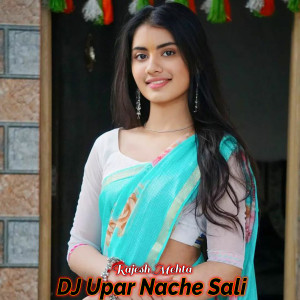 Album DJ Upar Nache Sali from Rajesh Mehta