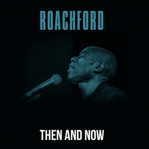 Roachford的專輯Then And Now