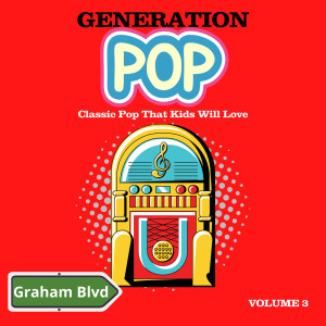 Graham Blvd的專輯Generation Pop - Classic Pop That Kids Will Love (Vol. 3)