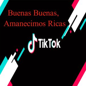 ดาวน์โหลดและฟังเพลง Buenas Buenas, Hoy Amanecimos Ricas พร้อมเนื้อเพลงจาก Tik Tok