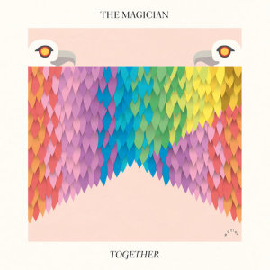 Listen to Together song with lyrics from The Magician