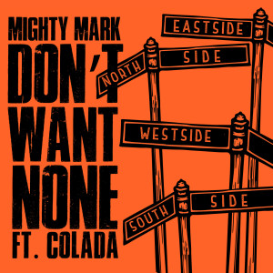 Album Don't Want None (feat. Colada) from Mighty Mark
