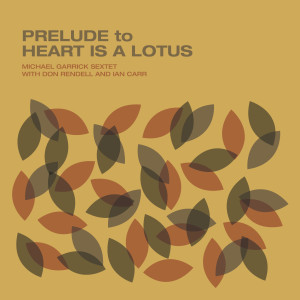 Album Prelude to Heart Is a Lotus oleh Michael Garrick Sextet